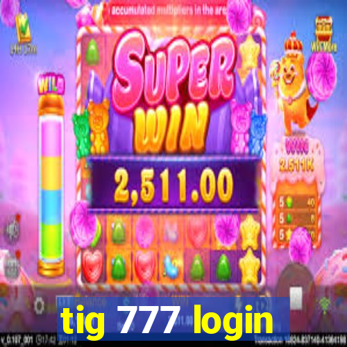 tig 777 login